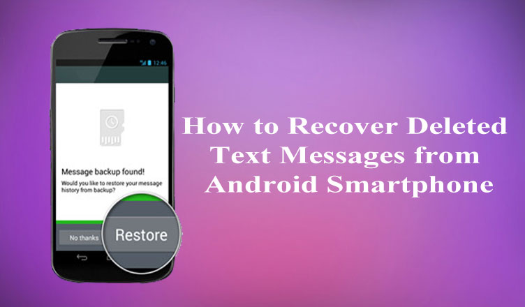 Android Akıllı Telefondan Silinen Metin Mesajları Nasıl Kurtarılır