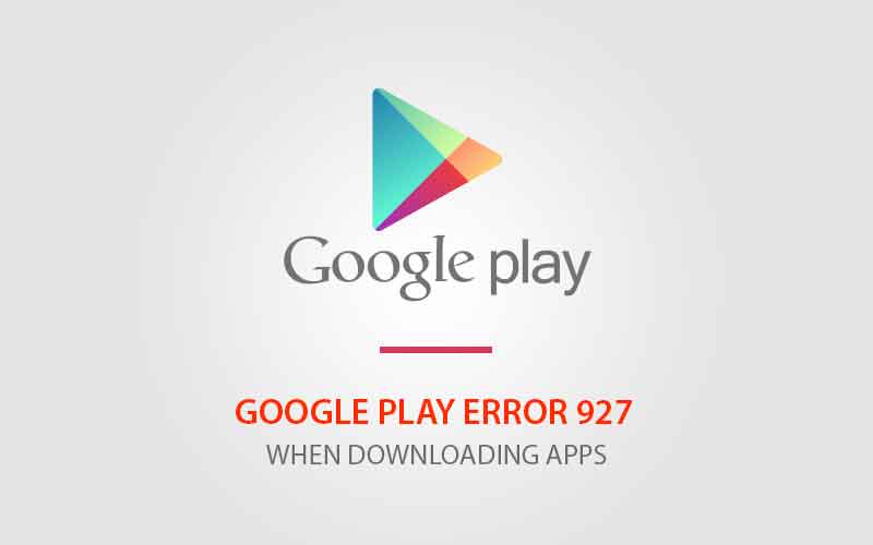 Google Play Hatası 927 Hatasını Düzeltin