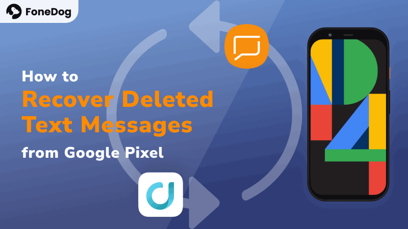 Google Pixel'den Metin Mesajları Nasıl Kurtarılır